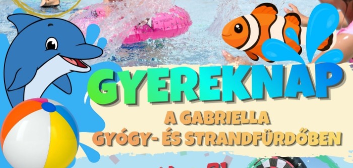Gyereknap a Gabriella Gyógy- és Strandfürdőben